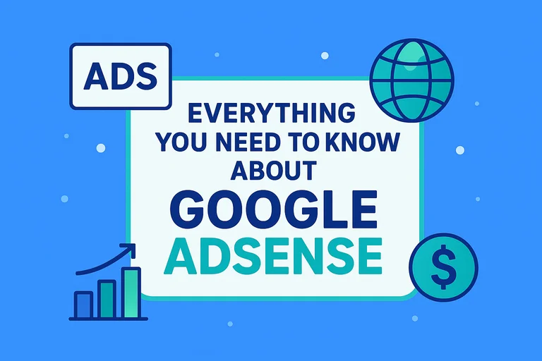 Everything You Need to Know About Google AdSense