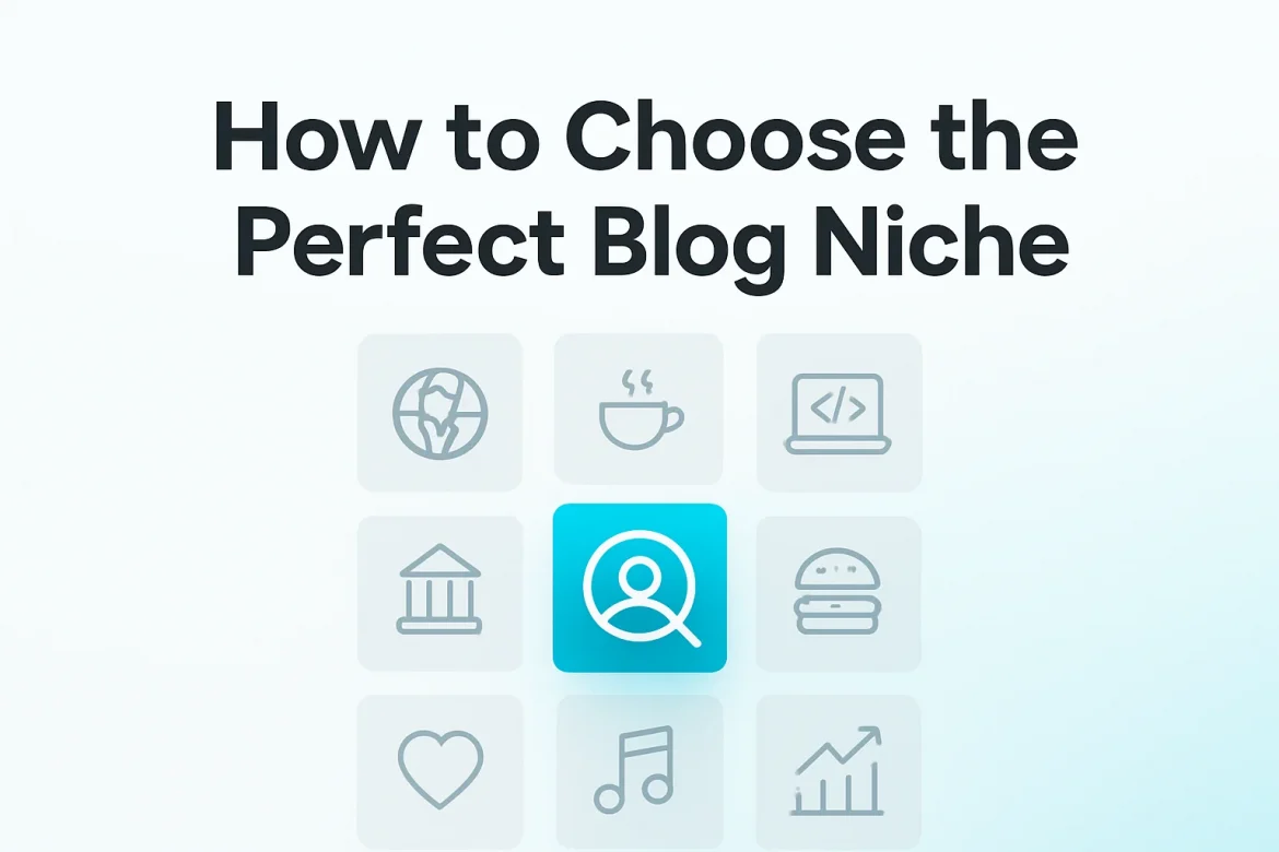 How to Choose the Perfect Blog Niche How to Choose the Perfect Blog Niche