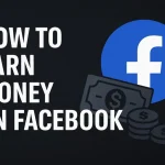 How to Earn Money on Facebook in 2024
